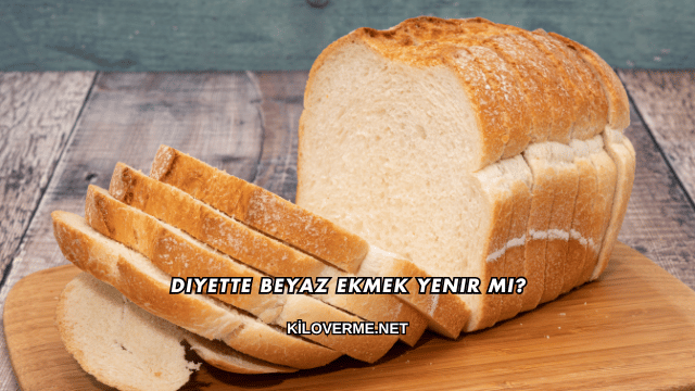 Diyette Beyaz Ekmek Yenir mi?