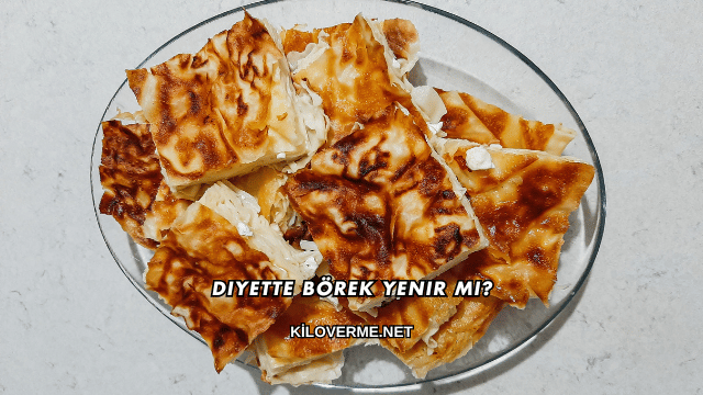 Diyette Börek Yenir mi?