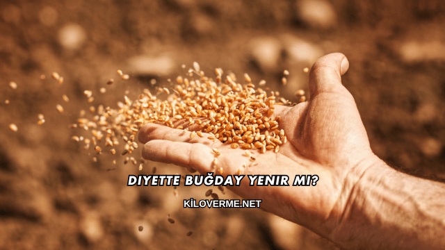 Diyette Buğday Yenir mi?