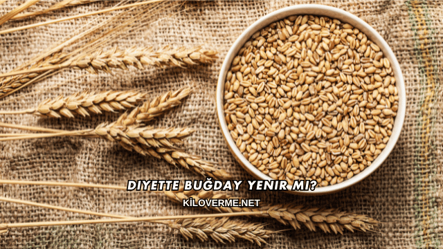 Diyette Buğday Yenir mi?