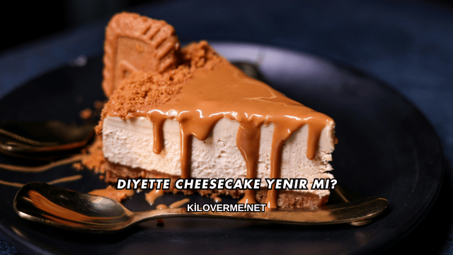Diyette Cheesecake Yenir mi?