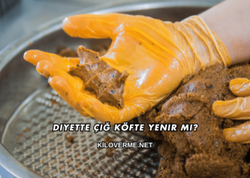 Diyette Çiğ Köfte Yenir mi?