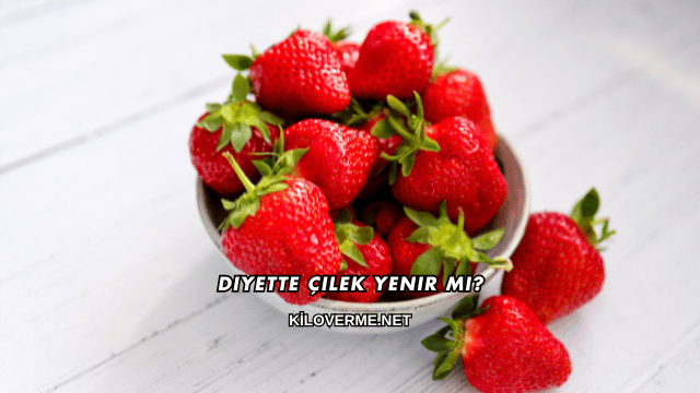 Diyette Çilek Yenir mi?