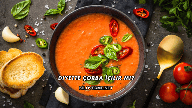 Diyette Çorba İçilir mi?