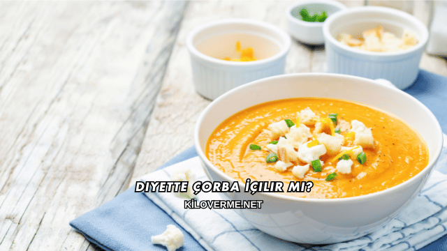 Diyette Çorba İçilir mi?