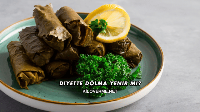 Diyette Dolma Yenir mi?