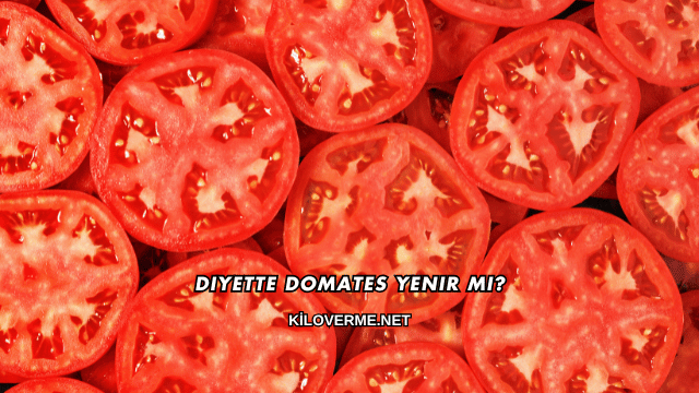 Diyette Domates Yenir mi?