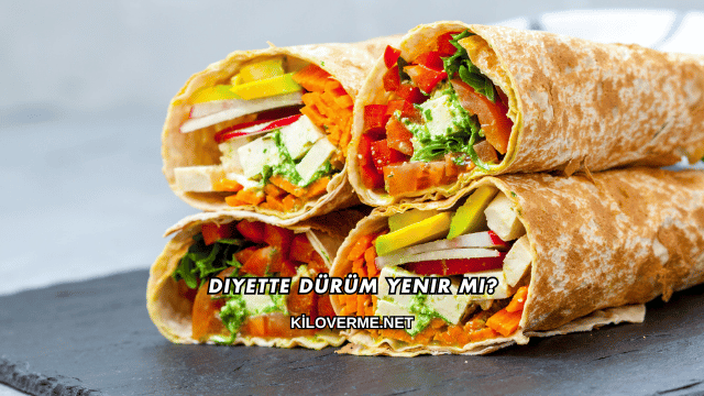 Diyette Dürüm Yenir mi?