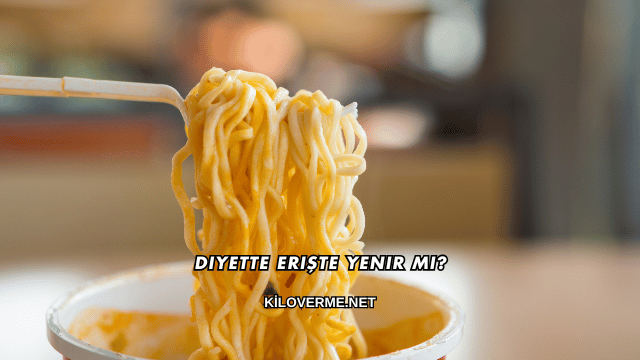 Diyette Erişte Yenir mi?