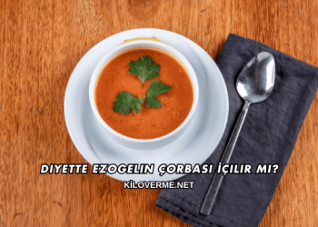 Diyette Ezogelin Çorbası İçilir mi?
