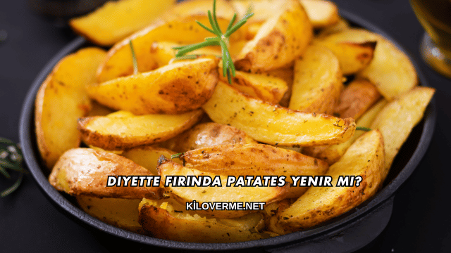 Diyette Fırında Patates Yenir mi?
