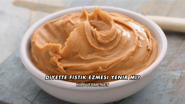 Diyette Fıstık Ezmesi Yenir mi?