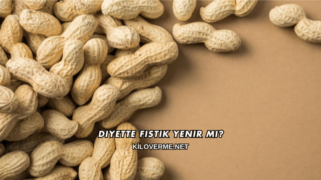 Diyette Fıstık Yenir mi?
