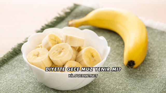 Diyette Gece Muz Yenir mi?