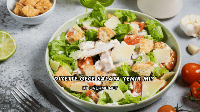 Diyette Gece Salata Yenir mi?