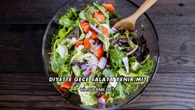Diyette Gece Salata Yenir mi?
