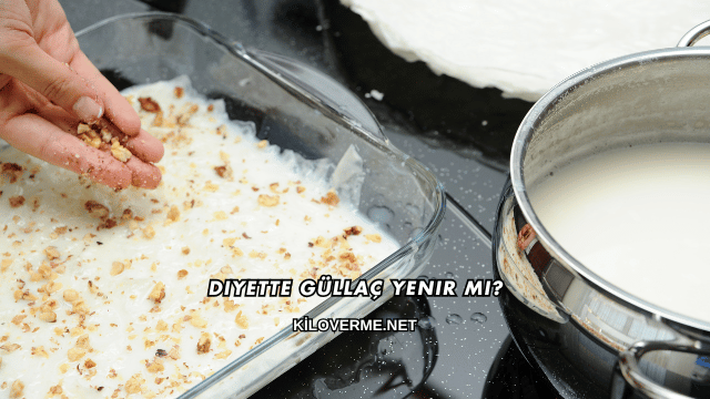Diyette Güllaç Yenir mi?