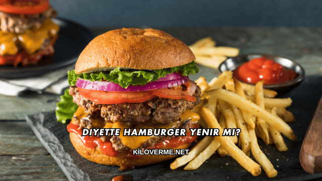 Diyette Hamburger Yenir mi?