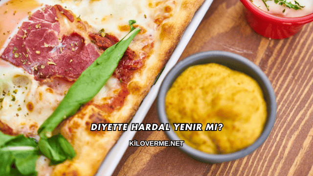 Diyette Hardal Yenir mi?