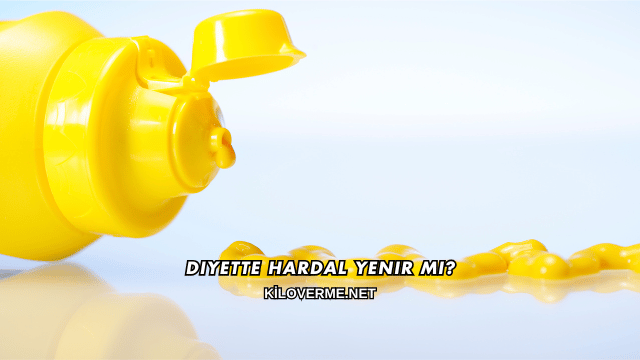 Diyette Hardal Yenir mi?