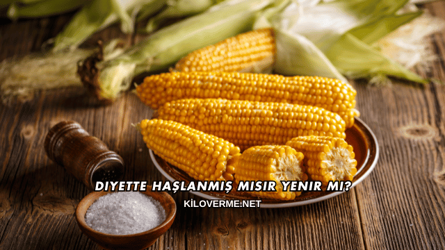 Diyette Haşlanmış Mısır Yenir mi?