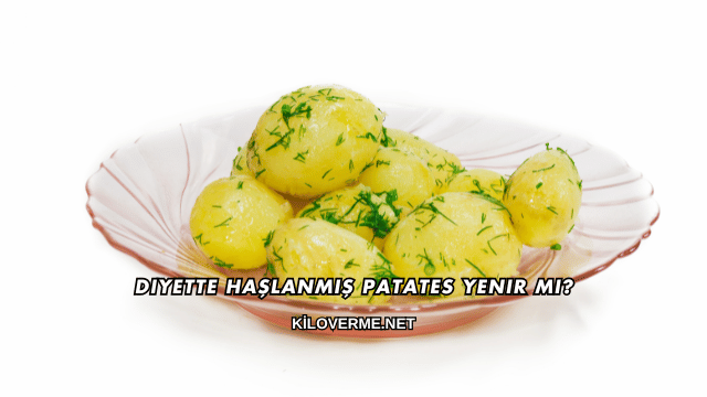 Diyette Haşlanmış Patates Yenir mi?