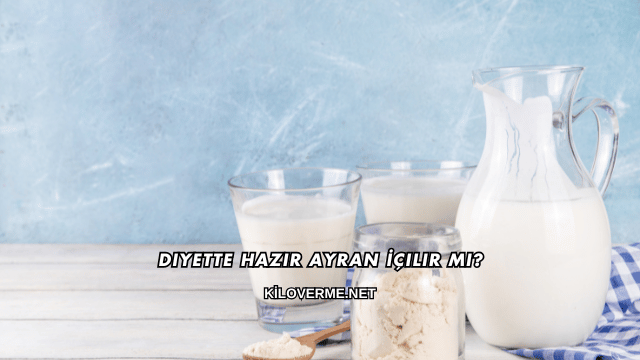 Diyette Hazır Ayran İçilir mi?