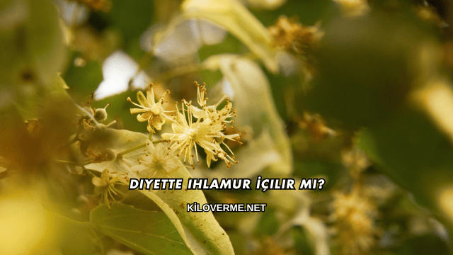 Diyette Ihlamur İçilir mi?