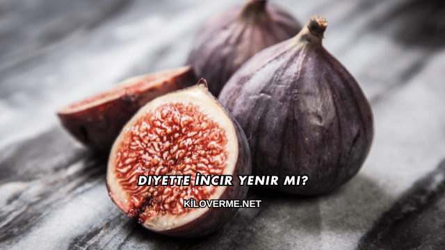 Diyette İncir Yenir mi?