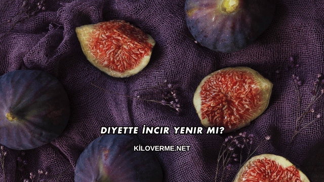 Diyette İncir Yenir mi?