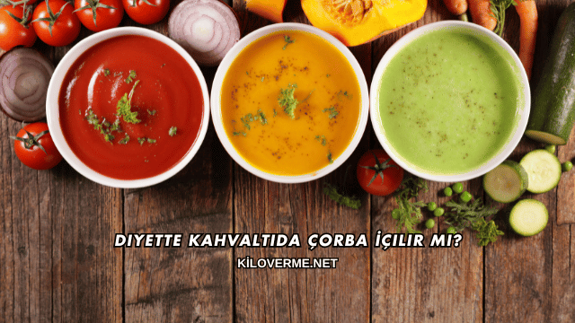 Diyette Kahvaltıda Çorba İçilir mi?