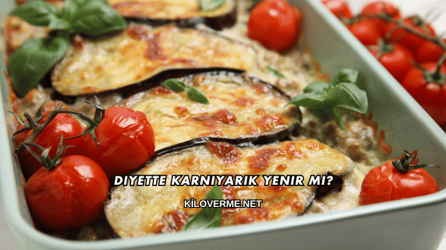 Diyette Karnıyarık Yenir mi?