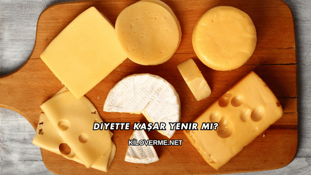 Diyette Kaşar Yenir mi?