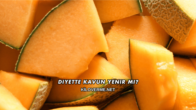 Diyette Kavun Yenir mi?