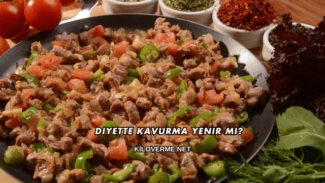 Diyette Kavurma Yenir mi?