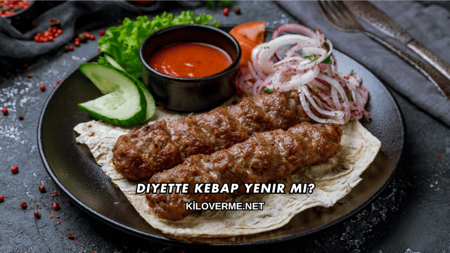Diyette Kebap Yenir mi?
