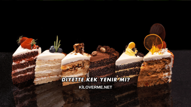 Diyette Kek Yenir mi?