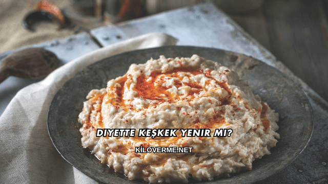 Diyette Keşkek Yenir mi?