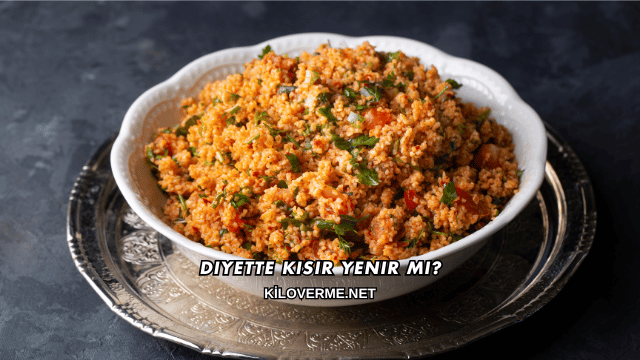 Diyette Kısır Yenir mi?