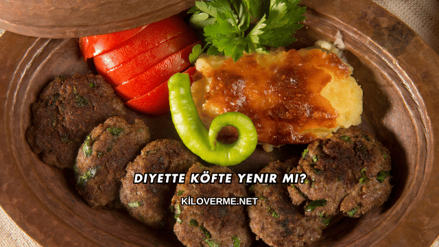 Diyette Köfte Yenir mi?