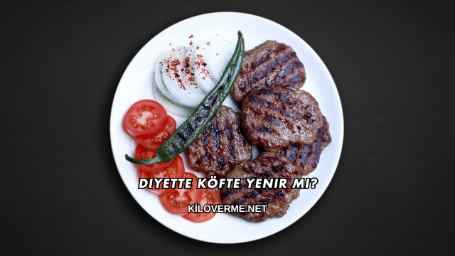 Diyette Köfte Yenir mi?