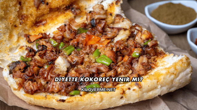 Diyette Kokoreç Yenir mi?