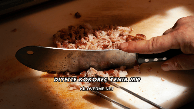 Diyette Kokoreç Yenir mi?