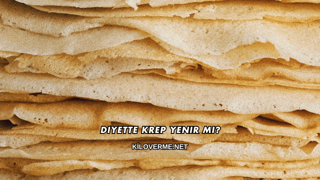 Diyette Krep Yenir mi?