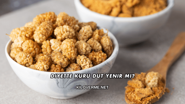 Diyette Kuru Dut Yenir mi?