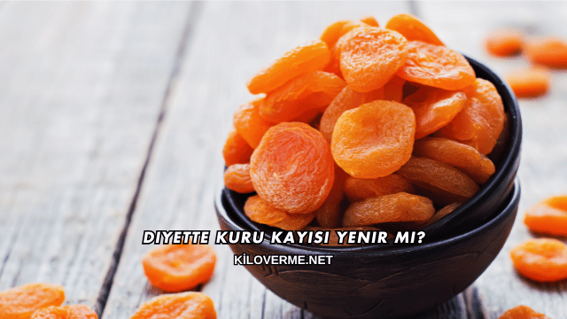 Diyette Kuru Kayısı Yenir mi?