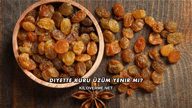 Diyette Kuru Üzüm Yenir mi?
