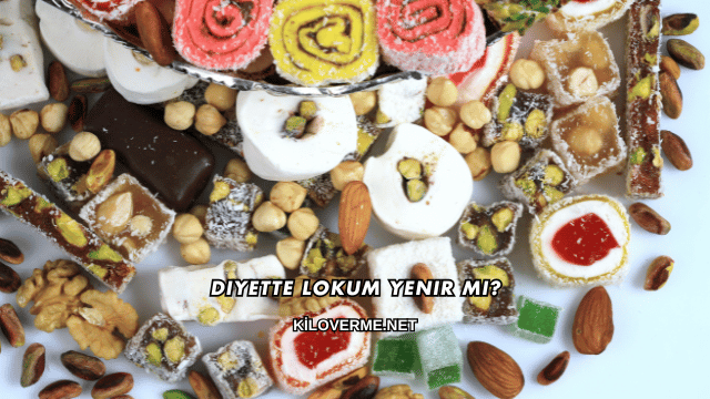 Diyette Lokum Yenir mi?
