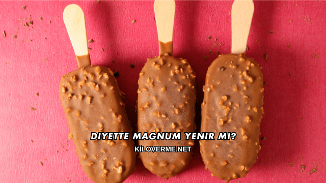 Diyette Magnum Yenir mi?