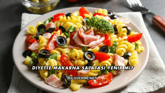 Diyette Makarna Salatası Yenir mi?
